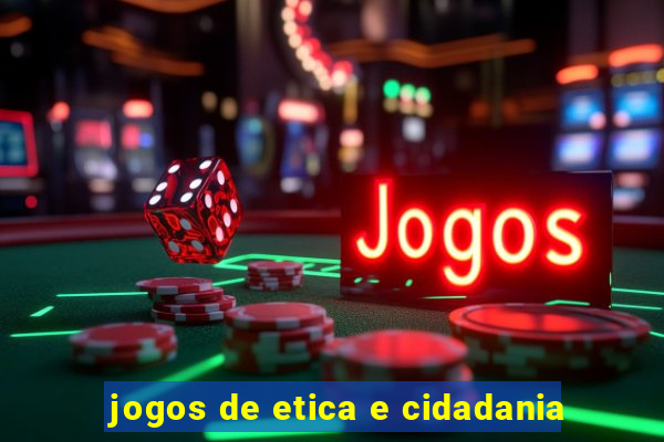 jogos de etica e cidadania